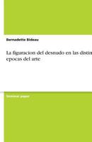 La figuracion del desnudo en las distintas epocas del arte 3638765369 Book Cover