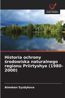 Historia ochrony srodowiska naturalnego regionu Priirtyshye (1980-2000) (Polish Edition) 6209335497 Book Cover