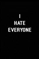 I Hate Everyone: Blank Lined Journal (Notebook, Diary) Gift Ideas for Satcastic Lovers(120 pages, Lined, 6x9), Funny Gift for Coworkers & Friends 167533885X Book Cover