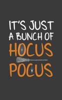 It's Just A Bunch Of Hocus Pocus: It's Just A Bunch Of Hocus Pocus Notebook - Funny Halloween October 31st Party Doodle Diary Book Gift For Witch Or Witches Lover! With Orange Spunk Design With Graphi 1099764645 Book Cover