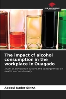 The impact of alcohol consumption in the workplace in Ouagado 6208947898 Book Cover