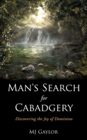 Man's Search for Cabadgery: Discovering the Joy of Dominion 1662804776 Book Cover