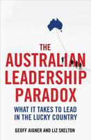The Australian Leadership Paradox: What It Takes to Lead in the Lucky Country 1743310307 Book Cover