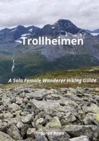 Trollheimen: A Solo Female Wanderer Hiking Guide 1961878100 Book Cover