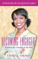 Becoming Engaged: Finding the Courage to Be Me 0979771706 Book Cover