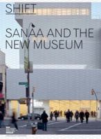 Shift: The New 'New Museum' and SANAA 3037781408 Book Cover