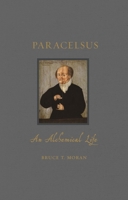 Paracelsus: An Alchemical Life (Renaissance Lives) 1789141443 Book Cover