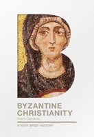 Byzantine Christianity: A Very Brief History 0281076138 Book Cover