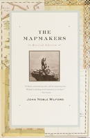 The Mapmakers: The story of the great pioneers in cartography- from antiquity to the space age 0375708502 Book Cover