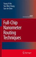 Full-Chip Nanometer Routing Techniques (Analog Circuits and Signal Processing) 1402061943 Book Cover