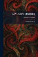A Pilgrim Mother: A Drama in One Act 1025902912 Book Cover