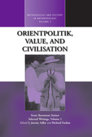 Orientpolitik, Value, and Civilisation: Selected Writings (Methodology and History in Anthropology , Vol 2) 157181714X Book Cover