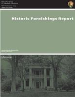 Historic Furnishings Report: Melrose, Natchez National Historical Park 1484046315 Book Cover