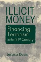 Illicit Money: Financing Terrorism in the Twenty-First Century 1626379823 Book Cover