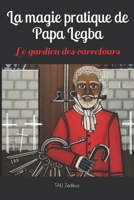 La magie pratique de Papa Legba: Le gardien des carrefours B08ZFG4DMZ Book Cover