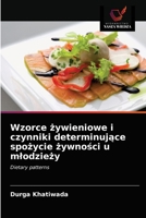 Wzorce żywieniowe i czynniki determinujące spożycie żywności u młodzieży: Dietary patterns 6203080381 Book Cover