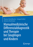Manualmedizinische Differenzialdiagnostik Und Therapie Bei S�uglingen Und Kindern 3662607808 Book Cover
