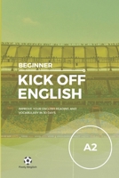 Kick off English: Beginner- A2: Improve your English Reading and Vocabulary Skills in just 30 Days. (Kick off English: 30-Day English Courses) B0F193V1W7 Book Cover