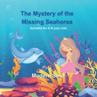 The Mystery of the Missing Seahorse: Mermaid Detective Saves the Day With Her Trusted Dolphin Friend B0CTJ21VVV Book Cover