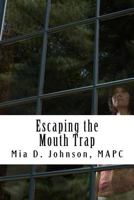 Escaping the Mouth Trap 1537288326 Book Cover