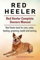 Red Heeler Dog. Red Heeler dog book for costs, care, feeding, grooming, training and health. Red Heeler dog Owners Manual. 1910861243 Book Cover