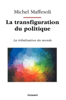 La transfiguration du politique: La tribalisation du monde 2246460913 Book Cover