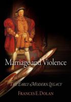 Marriage and Violence: The Early Modern Legacy 081222082X Book Cover