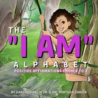 The "I AM" Alphabet: Positive Affirmations from A - Z 1735916617 Book Cover