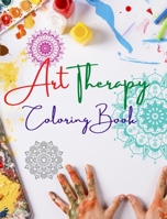 Art Therapy Coloring Book Unique Mandala Designs Source of Infinite Creativity, Harmony and Divine Energy: Self-Help Coloring Book to Enhance Your Art B0CP8MJJ8T Book Cover