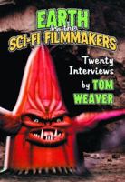 Earth Vs. The Sci-fi Filmmakers: 20 Interviews 0786495723 Book Cover