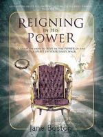 Reigning in His Power: A Study on How to Rein in the Power of the Holy Spirit in Your Daily Walk 1449711243 Book Cover