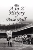The A-to-Z History of Base Ball 1436322596 Book Cover