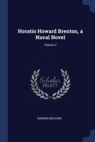 Horatio Howard Brenton, a Naval Novel; Volume 2 102220551X Book Cover