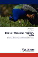 Birds of Himachal Pradesh, India: Diversity, Distribution and Relative Abundance 3848438348 Book Cover