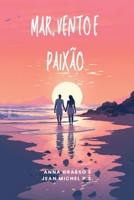 Mar, Vento e Paixão: A eterna dança de dois corações apaixonados B0CGLCGRMF Book Cover
