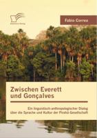 Zwischen Everett Und Goncalves: Ein Linguistisch-Anthropologischer Dialog Uber Die Sprache Und Kultur Der Piraha-Gesellschaft 3842882513 Book Cover