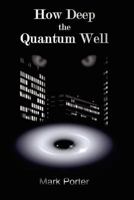 How Deep the Quantum Well 1460946294 Book Cover