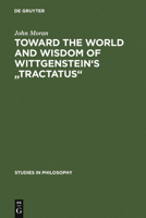 Toward the World and Wisdom of Wittgenstein's "Tractatus" 9027923949 Book Cover