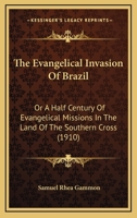 The Evangelical Invasion of Brazil 1022085379 Book Cover