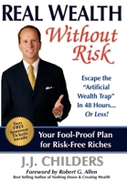Real Wealth Without Risk: Escape the "Artificial Wealth Trap" in 48 Hours...or Less! 1600374697 Book Cover