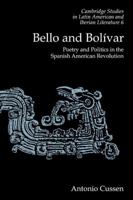 Bello and Bolivar: Poetry and Politics in the Spanish American Revolution 0521111390 Book Cover