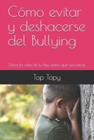 Cómo evitar y deshacerse del Bullying: Salva la vida de tu hijo antes que sea tarde B08RSZJGL5 Book Cover