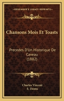 Chansons Mois Et Toasts: Precedes D'Un Historique De Caveau (1882) 1160721513 Book Cover