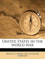 United States in the World War 1175837989 Book Cover