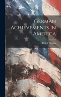 German Achievements in America 1022051318 Book Cover