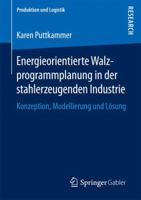 Energieorientierte Walzprogrammplanung in der stahlerzeugenden Industrie: Konzeption, Modellierung und Lösung (Produktion und Logistik) 3658184973 Book Cover