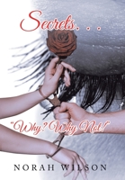 Secrets. . . “Why? Why Not!” 166415728X Book Cover