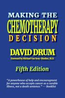 Making the Chemotherapy Decision: Fifth Edition 0991185749 Book Cover
