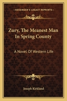 Zury: The Meanest Man in Spring County: A Novel of Western Life 0548465517 Book Cover