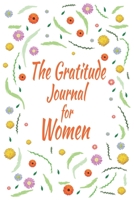The Gratitude Journal for Women: 110 Days of Habits & Happy Planner, Self Care, Writing Journal Things I Am Grateful For, Affirmations, Happiness Gift 1656425491 Book Cover
